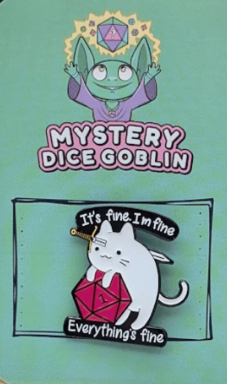 Mystery Dice Goblin Enamel Pin - It's Fine, I'm Fine, Everything is Fine Cat