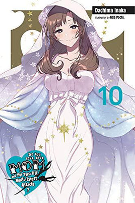 Do You Love Your Mom and Her Two-Hit Multi-Target Attacks? Light Novel Vol 10