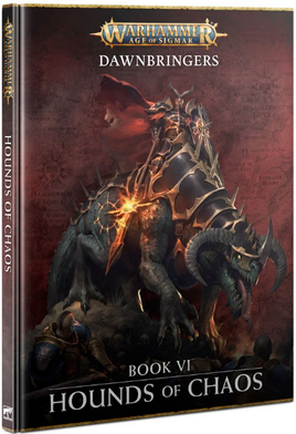 Warhammer Age of Sigmar - Dawnbringers - Hounds of Chaos - Book VI