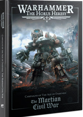 The Horus Heresy - The Martian Civil War - Campaign Book