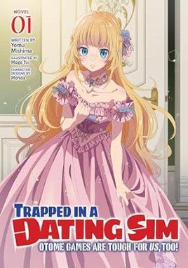 Trapped in a Dating Sim: Otome Games are Tough For Us, Too Light Novel Vol 01