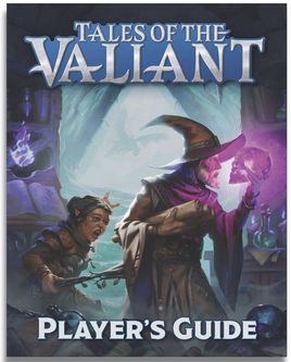 Tales of the Valiant - Player's Guide