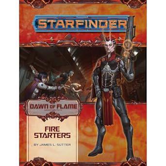 Starfinder RPG - Adventure Path 13 - Dawn of Flame: Fire Starters