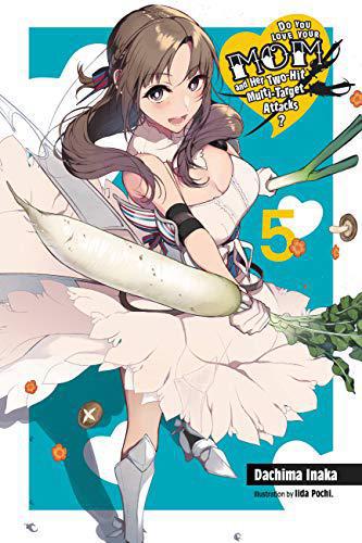 Do You Love Your Mom and Her Two-Hit Multi-Target Attacks? Light Novel Vol 05