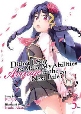 Didn't I Say Make My Abilities Average in the Next Life Light Novel Vol 05
