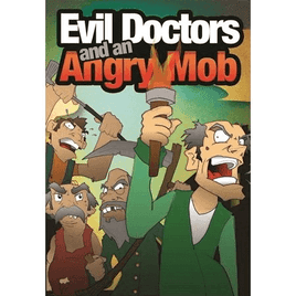Good Help: Evil Doctors and an Angry Mob