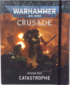 Warhammer 40k - Crusade Mission Pack Catastrophe