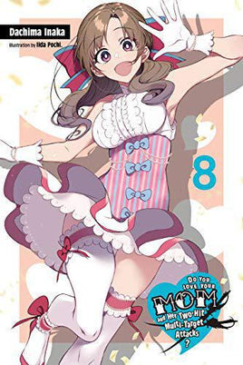 Do You Love Your Mom and Her Two-Hit Multi-Target Attacks? Light Novel Vol 08
