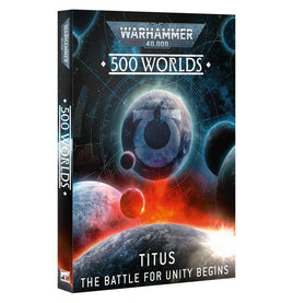 Warhammer 40k - 500 Worlds - Titus, The Battle for Unity Begins