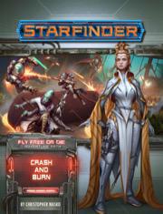 Starfinder RPG - Adventure Path 38 - Fly free Or Die: Crash and Burn