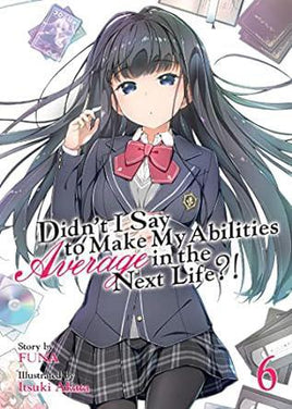 Didn't I Say Make My Abilities Average in the Next Life Light Novel Vol 06