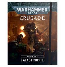 Warhammer 40k - Crusade Mission Pack Catastrophe