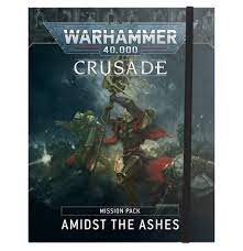 Warhammer 40k Crusade - Mission Pack - Amidst the Ashes
