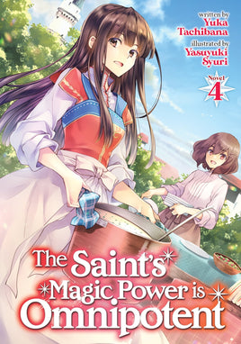 The Saint's Magic Power is Omnipotent Light Novel Vol 04